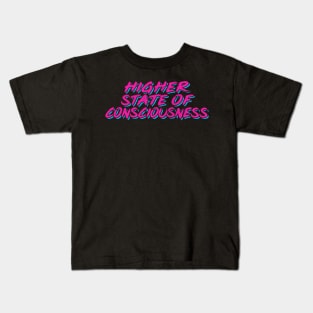 Higher State of Consciousness / 90s Techno Typography Kids T-Shirt